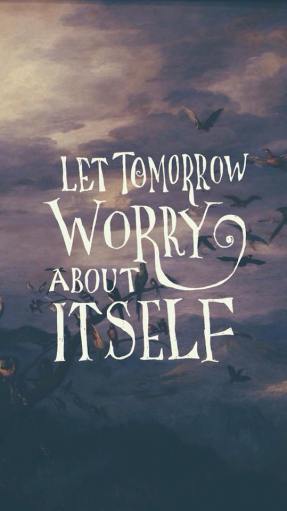 let tomorrow worry